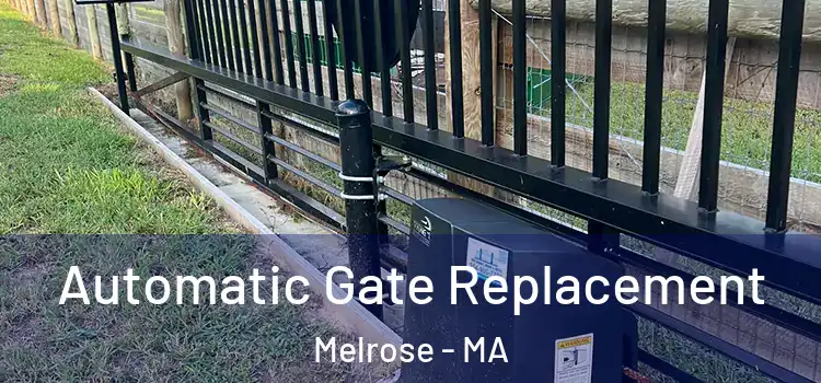  Automatic Gate Replacement Melrose - MA
