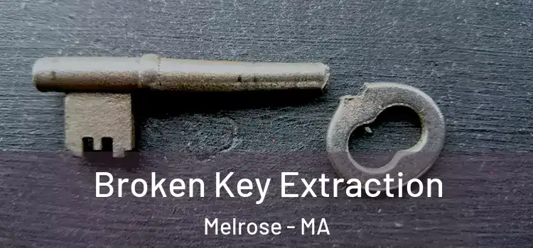 Broken Key Extraction Melrose - MA