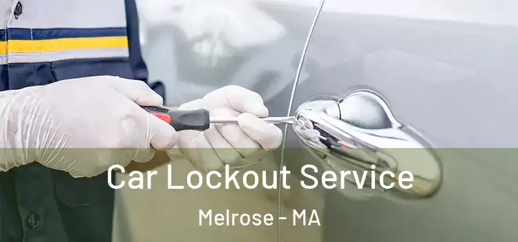 Car Lockout Service Melrose - MA