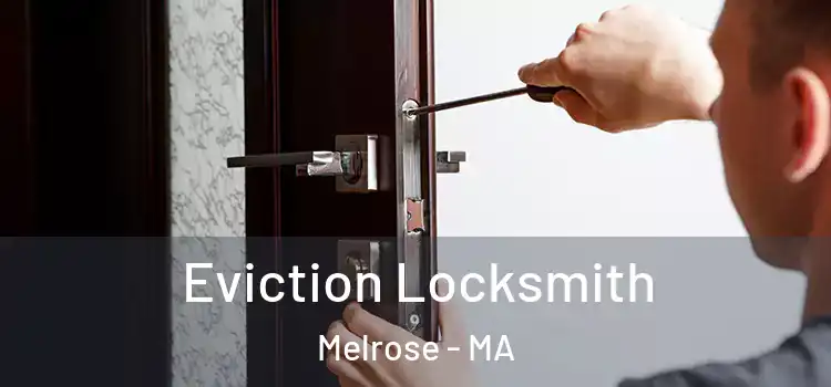 Eviction Locksmith Melrose - MA