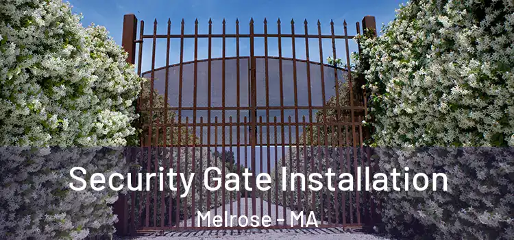 Security Gate Installation Melrose - MA